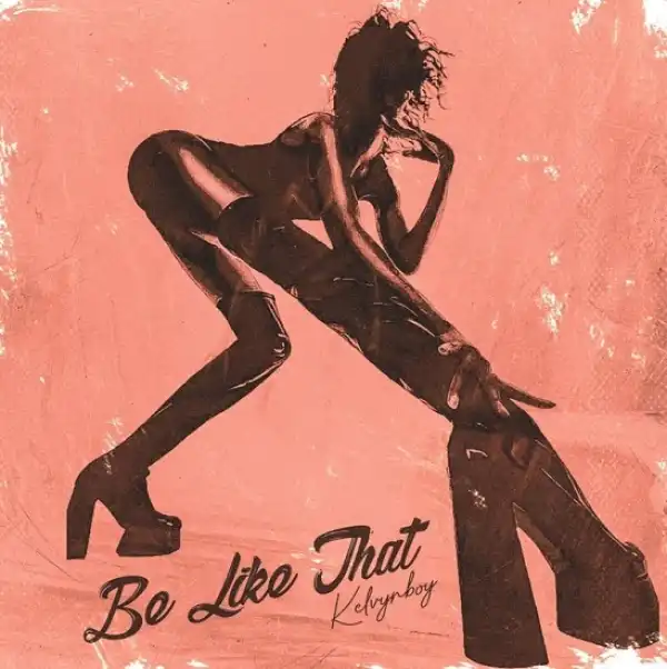 Kelvyn Boy – Be Like That