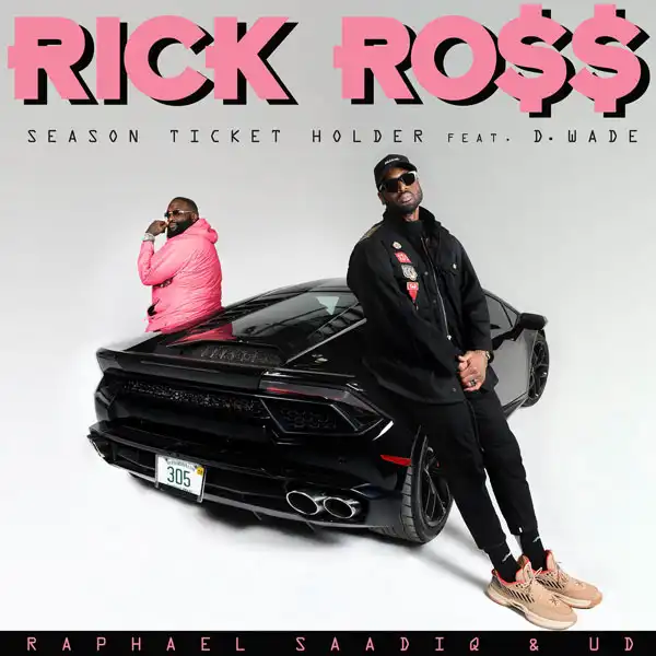 Rick Ross Ft. D. Wade, Raphael Saadiq & UD - Season Ticket Holder