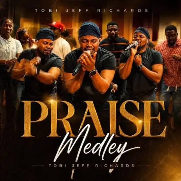 Tobi Jeff Richards – Praise Medley