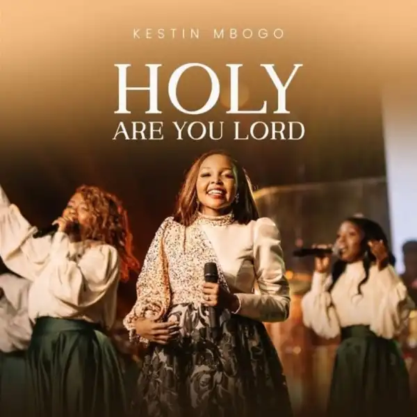 Kestin Mbogo – Holy Are You Lord