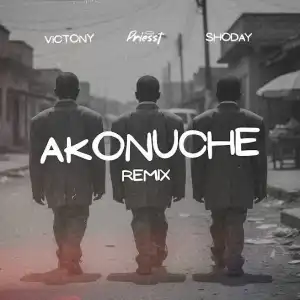 Priesst – Akonuche (Remix) ft. Shoday, Victony