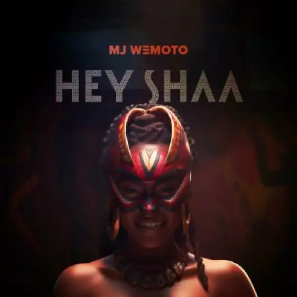 MJ Wemoto – Hey Shaa