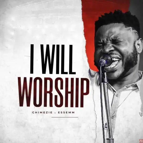 Chimezie - I Will Worship You