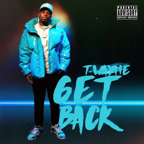 T-Wayne – Get Back