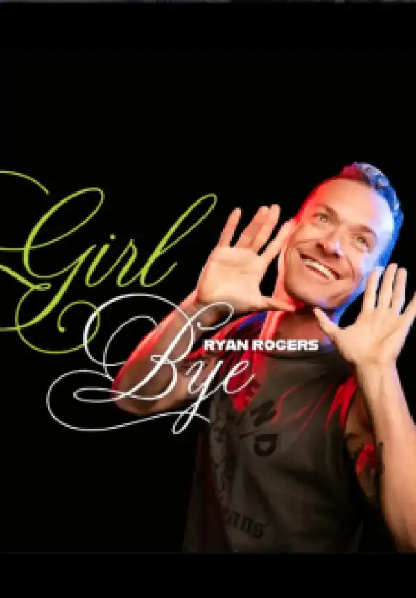 Ryan Rogers: Girl Bye (2026)