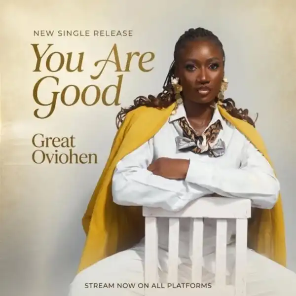 Great Oviohen – You Are Good
