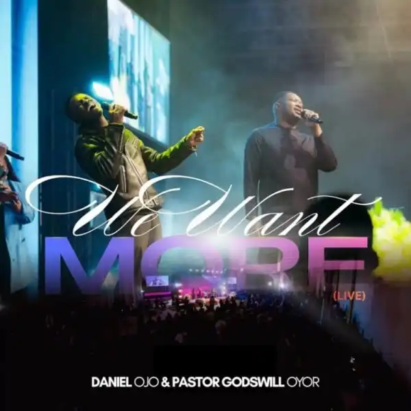 Daniel Ojo – We Want More Ft. Godswill Oyor