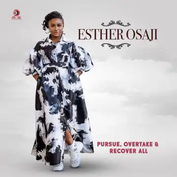 Esther Osaji - Pursue, Overtake & Recover All