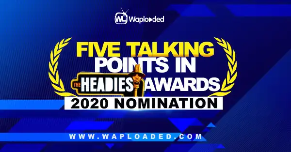 Five Talking Points in Headies Awards 2020 Nominations