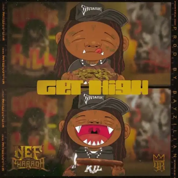 NEF The Pharaoh - Get High