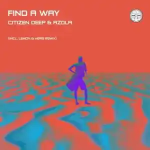 Citizen Deep & Azola – Find A Way (Lemon & Herb Remix)