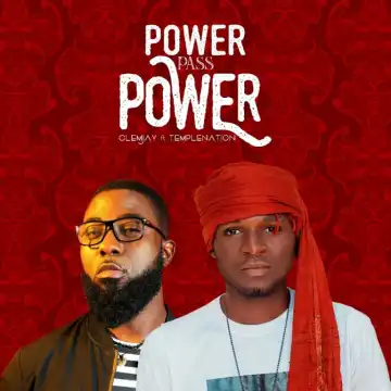 Clem Jay – Power Pass Power ft. Temple Nation