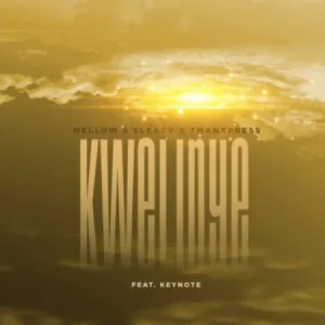 Mellow & Sleazy & Tman Xpress – Kwelinye ft. Keynote