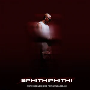Kairo1829 – Sphithiphithi ft Benzoo & LuuDadeejay