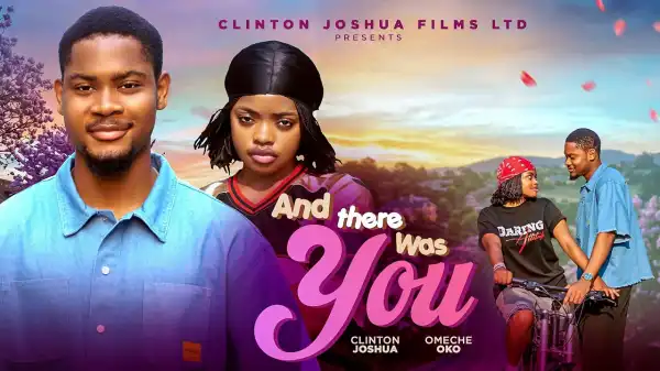 And There Was You (2026 Nollywood Movie)