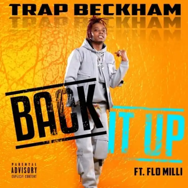 Trap Beckham Ft. Flo Milli - Back It Up