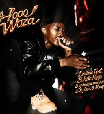 Lintonto – Hooo Woza ft Optimistic Music Za, Bukzin Keys, Djy Biza & Al Xapo