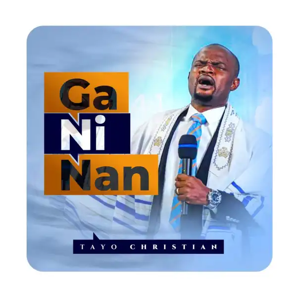 Tayo Christian – Ga Ni Nan
