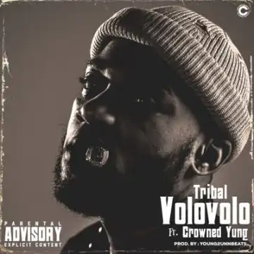 Tribal – Volovolo ft. Crowned Yung