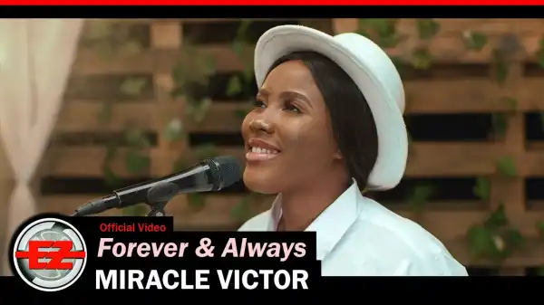 Miracle Victor – Forever & Always (Video)