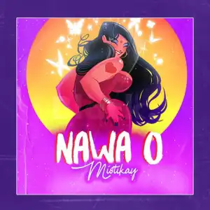 Mistikay – “Na wa o”