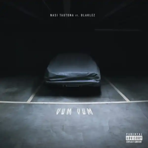 Nasi Tautona – Vum Vum ft Blaklez
