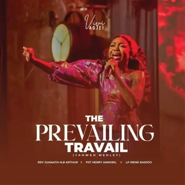 Vivi Adjei – The Prevailing Travail (Yahweh Medley)