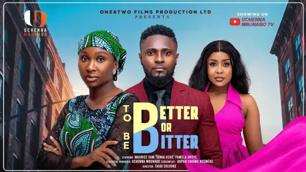 To Be Better Or Bitter (2025 Nollywood Movie)