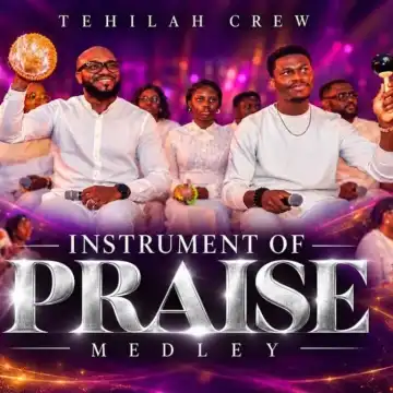 Tehilah Crew – Instrument Of Praise Medley