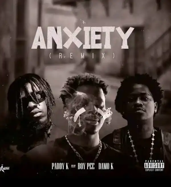 Paddy K - Anxiety (Remix) ft. BoyPee, Damo K