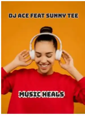 DJ Ace – Music Heals ft Sunny Tee