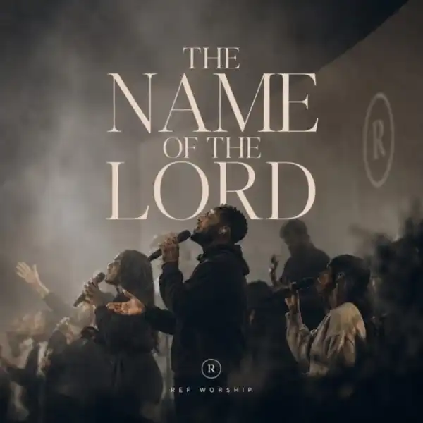 Ref Worship – The Name Of The Lord