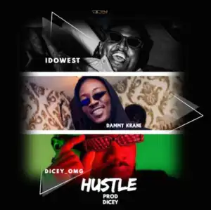 Dicey – Hustle Ft. Idowest & Dammy Krane