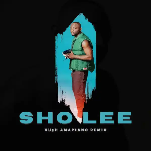 DJ Kush – Sho Lee (Ku3h Amapiano Remix)