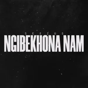 SeeZus Beats – ‎Ngibekhona Nam