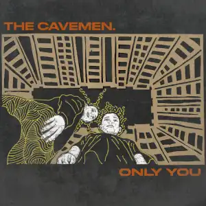 The Cavemen. – Only You