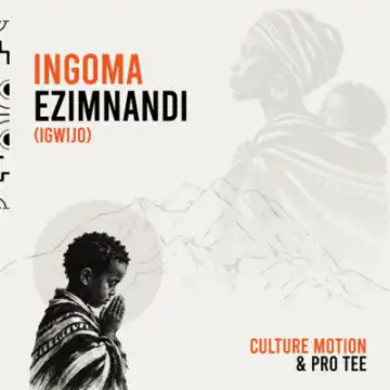 Culture Motion – Ingoma Ezimnandi (iGwijo) ft Pro Tee