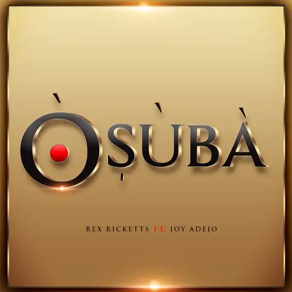 Rex Ricketts – Osuba Ft. Joy Adejo