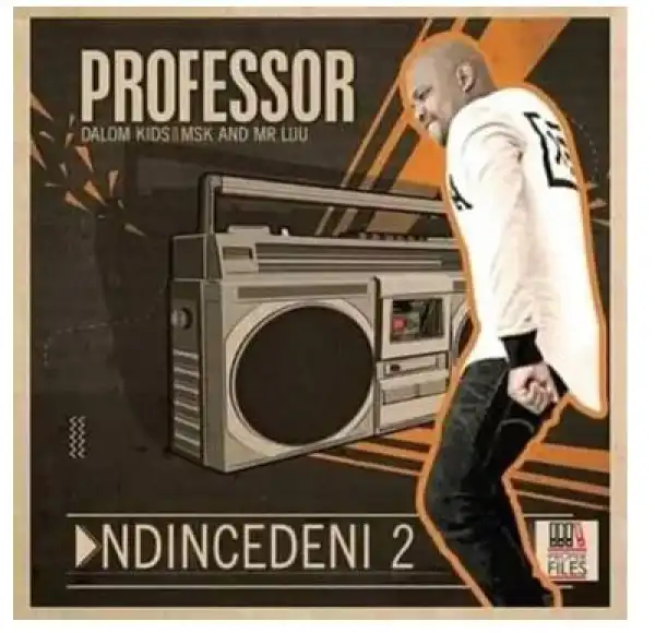Professor – Ndincedeni 2 Ft. Dalom Kids, MSK & Mr Luu