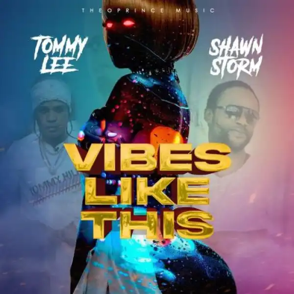Tommy Lee Sparta – Vibes Like This Ft. Shawn Storm