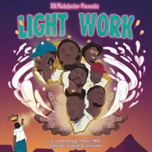 DJ Malefactor – Light Work ft Pdot O, Landmarque, Mpk, Jimmy Wiz, N’veigh & Abstrakt