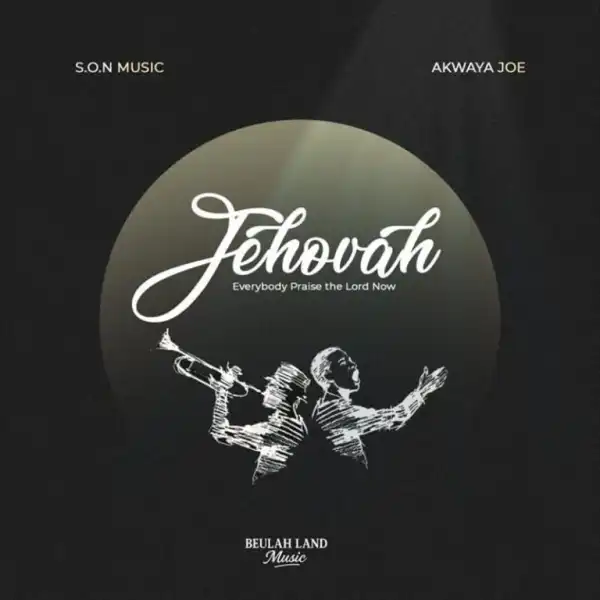 S.O.N Music – Jehovah Everybody Praise The Lord Now