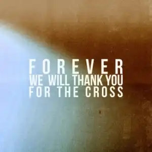 KXC - Forever We Will Thank You For The Cross ft. Folabi Nuel
