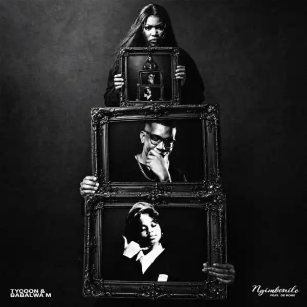 Tycoon – Ngimbonile ft Babalwa M & De Rose