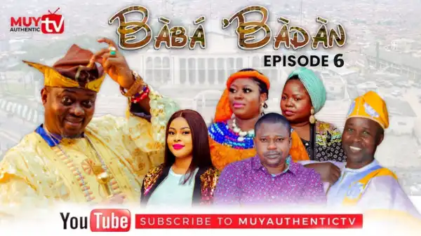 BABA’BADAN (Iberu Soja) (Episode 6) (Video)