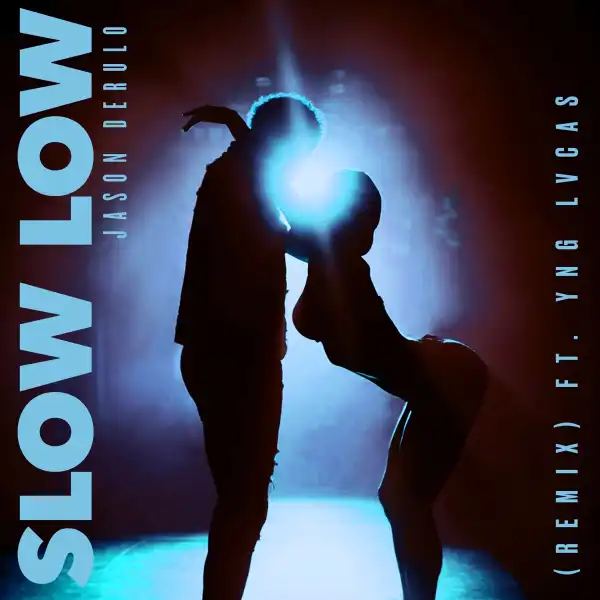 Jason Derulo Ft. Yng Lvcas – Slow Low (Remix)