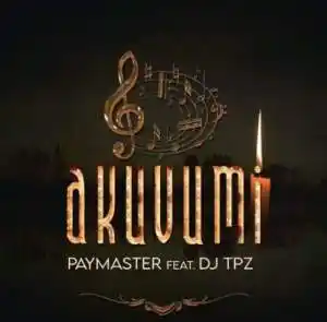 Paymaster – Akuvumi ft. DJ Tpz