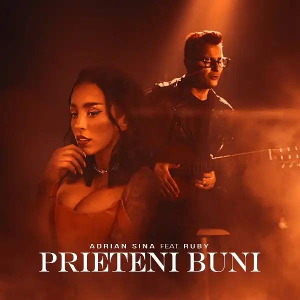Adrian Sina Ft. Ruby - Prieteni Buni