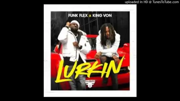 Funkmaster Flex – Lurking (Feat. King Von)