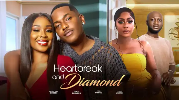 Heartbreak And Diamond (2025 Nollywood Movie)